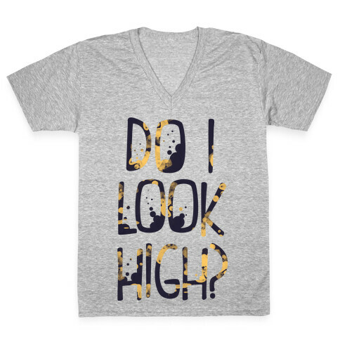 Do I Look High V-Neck Tee Shirt