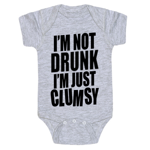 I'm Not Drunk I'm Just Clumsy Baby One-Piece