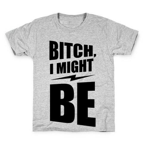 Bitch, I Might Be (Neon) Kids T-Shirt
