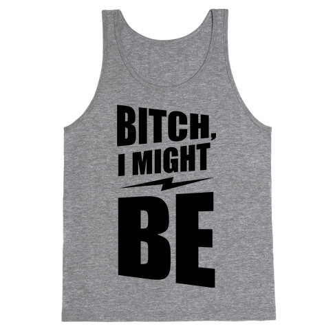 Bitch, I Might Be (Neon) Tank Top