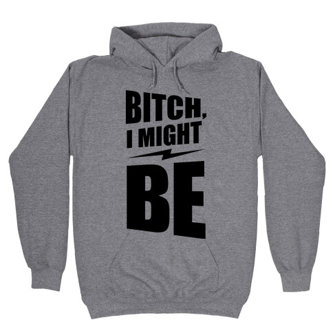 Bitch, I Might Be (Neon) Hooded Sweatshirt