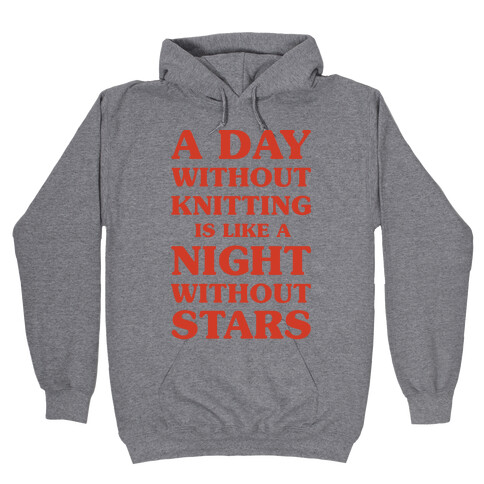 A Day Without Knitting is Like a Night Without Stars Hooded Sweatshirt