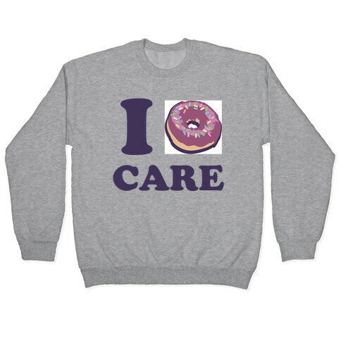 I Donut Care Pullover