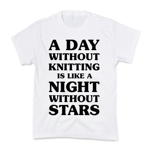 A Day Without Knitting is Like a Night Without Stars Kids T-Shirt