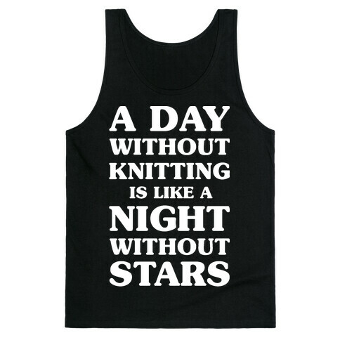 A Day Without Knitting is Like a Night Without Stars Tank Top