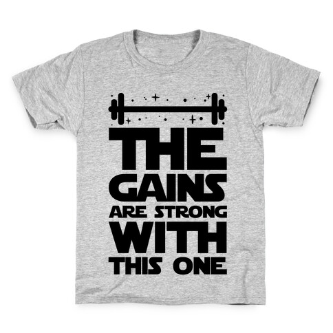 The Gains are Strong With This One Kids T-Shirt