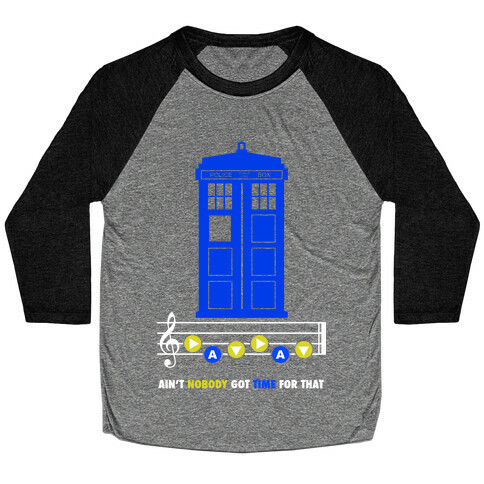 Ain't Nobody Got Time For That Tardis Baseball Tee