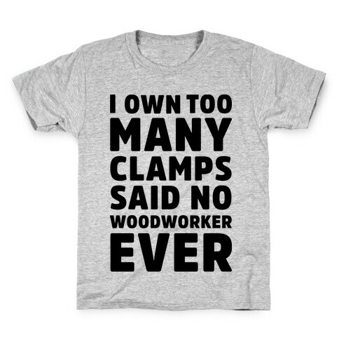 No Woodworker Ever Kids T-Shirt