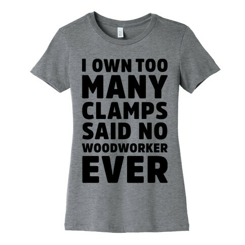 No Woodworker Ever Womens T-Shirt