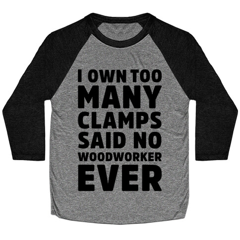 No Woodworker Ever Baseball Tee