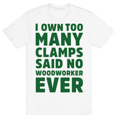 No Woodworker Ever T-Shirt