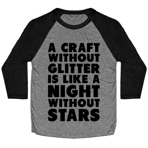 A Craft Without Glitter is Like a Night Without Stars Baseball Tee