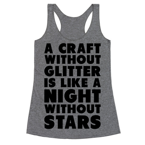 A Craft Without Glitter is Like a Night Without Stars Racerback Tank Top