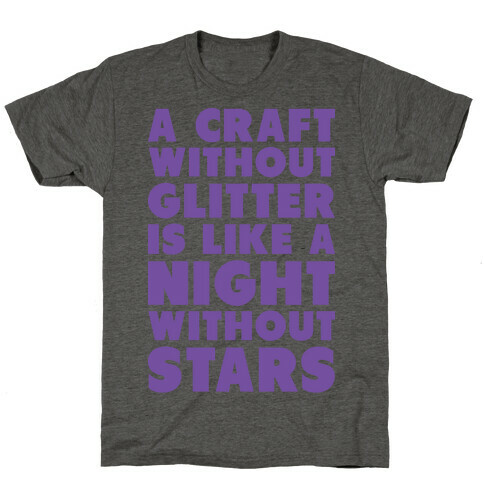 A Craft Without Glitter is Like a Night Without Stars T-Shirt