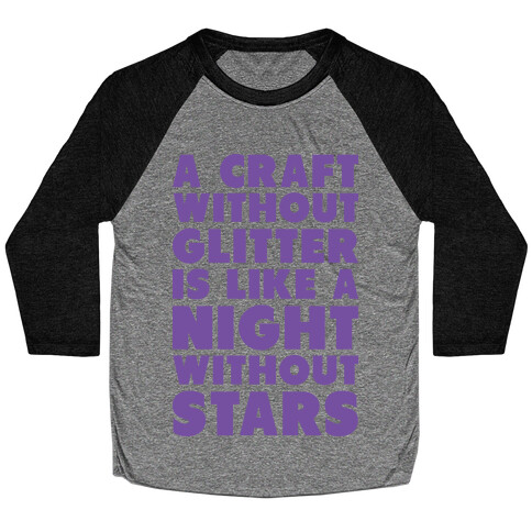 A Craft Without Glitter is Like a Night Without Stars Baseball Tee