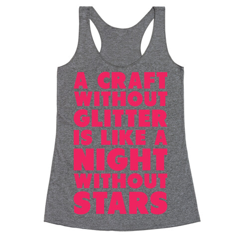 A Craft Without Glitter is Like a Night Without Stars Racerback Tank Top