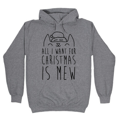 All I Want For Christmas Is Mew Hooded Sweatshirt