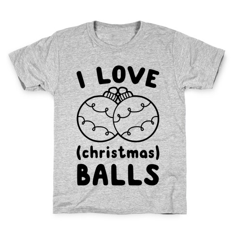 I Love (Christmas) Balls Kids T-Shirt