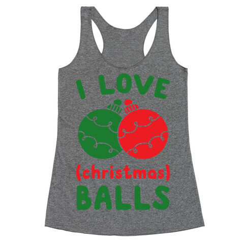 I Love (Christmas) Balls Racerback Tank Top