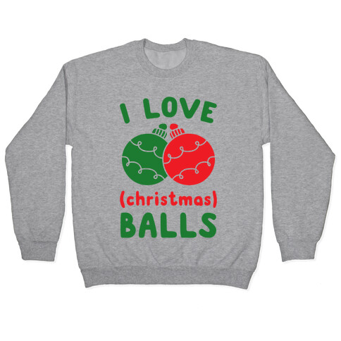 I Love (Christmas) Balls Pullover