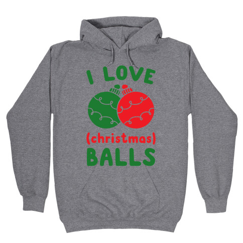 I Love (Christmas) Balls Hooded Sweatshirt