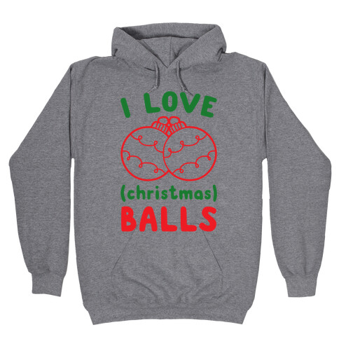 I Love (Christmas) Balls Hooded Sweatshirt