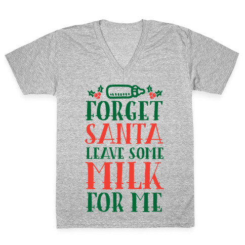 Forget Santa, Leave Some Milk For Me V-Neck Tee Shirt