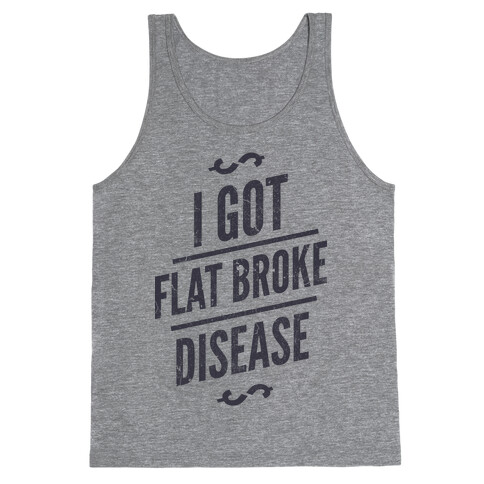 Flat Broke Disease Tank Top