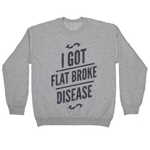 Flat Broke Disease Pullover