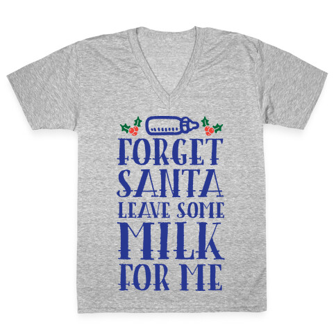 Forget Santa, Leave Some Milk For Me V-Neck Tee Shirt