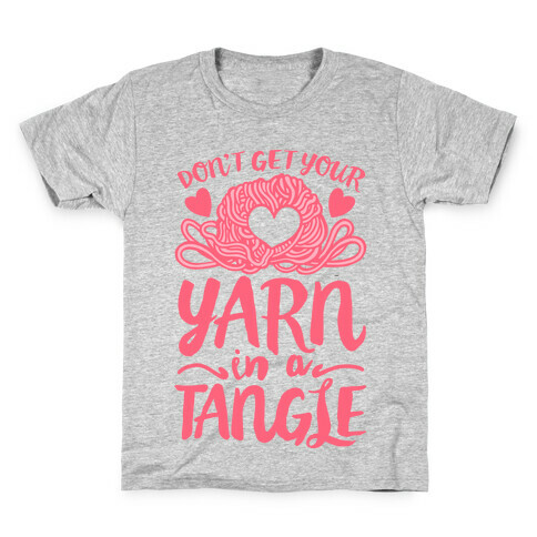Don't Get Your Yarn in a Tangle Kids T-Shirt
