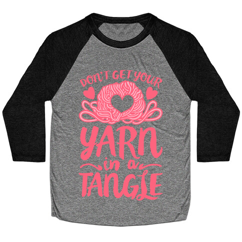 Don't Get Your Yarn in a Tangle Baseball Tee