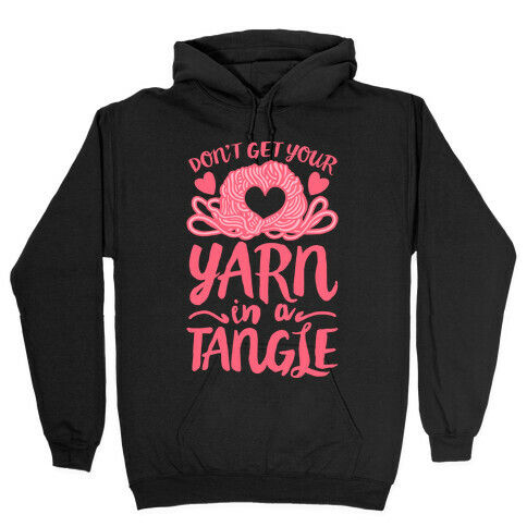 Don't Get Your Yarn in a Tangle Hooded Sweatshirt