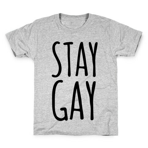 Stay Gay Kids T-Shirt