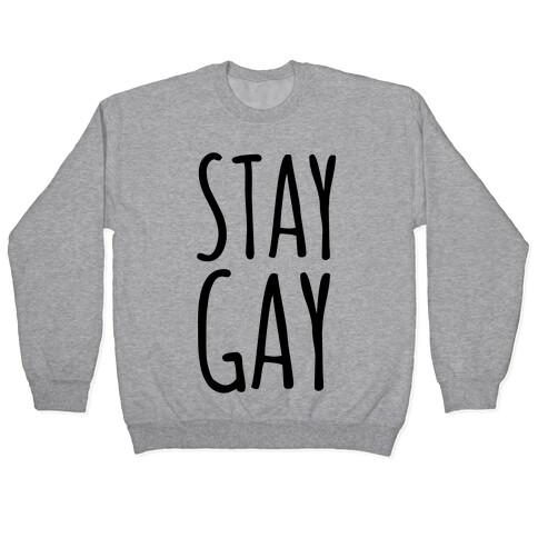 Stay Gay Pullover