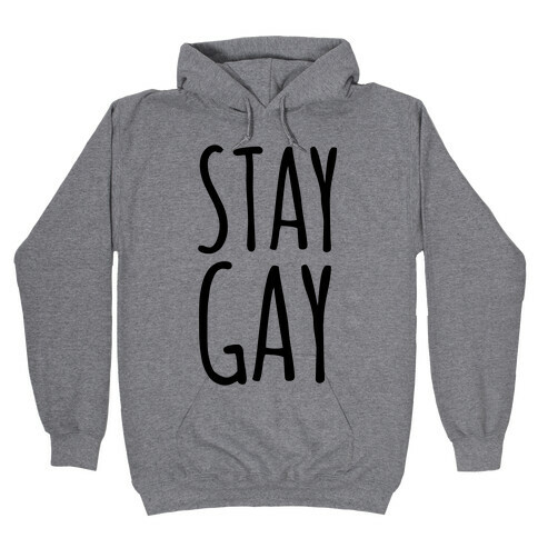 Stay Gay Hooded Sweatshirt
