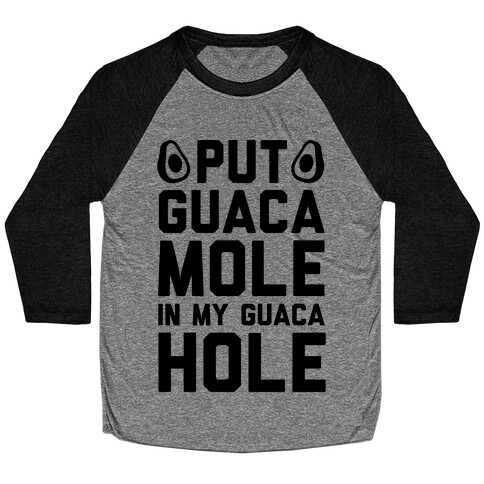 Put Guacamole In My Guacahole Baseball Tee