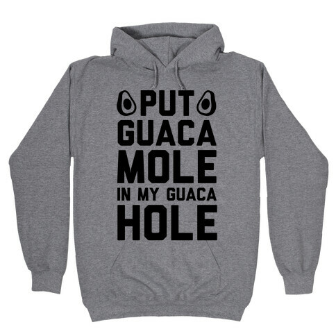 Put Guacamole In My Guacahole Hooded Sweatshirt