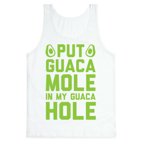 Put Guacamole In My Guacahole Tank Top