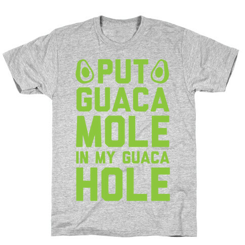 Put Guacamole In My Guacahole T-Shirt