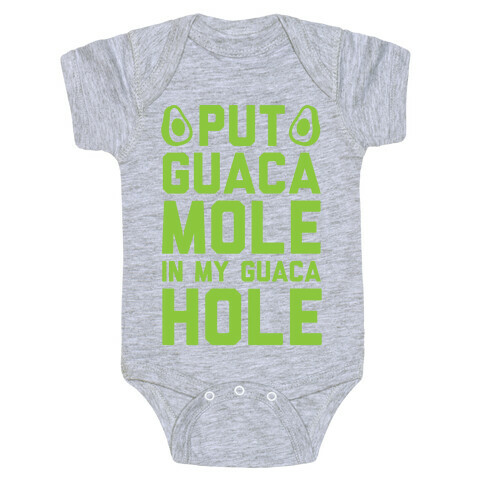 Put Guacamole In My Guacahole Baby One-Piece