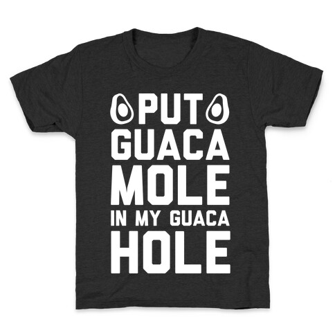 Put Guacamole In My Guacahole Kids T-Shirt