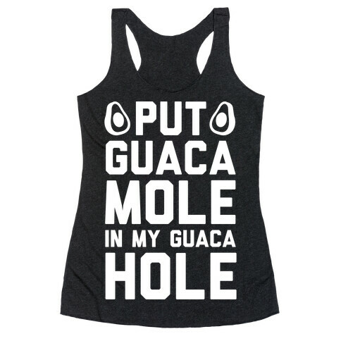 Put Guacamole In My Guacahole Racerback Tank Top