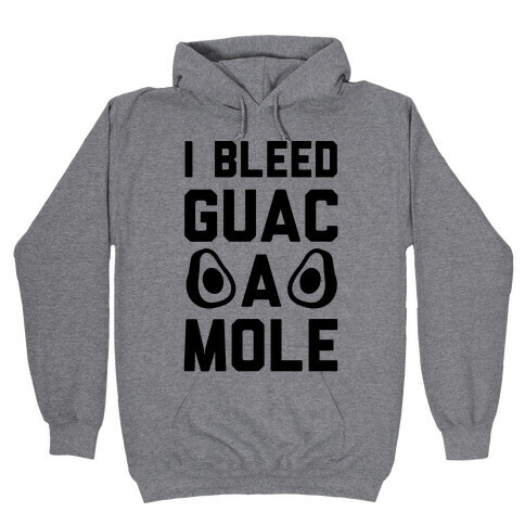I Bleed Guacamole Hooded Sweatshirt
