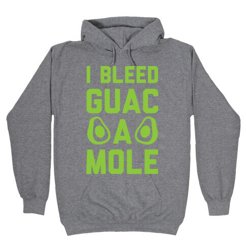 I Bleed Guacamole Hooded Sweatshirt