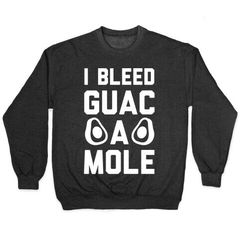 I Bleed Guacamole Pullover
