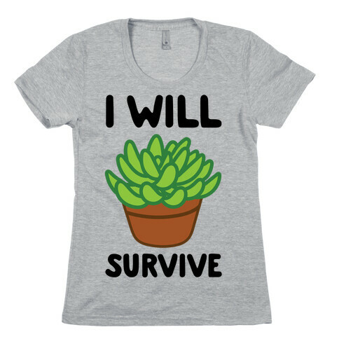 I Will Survive Plant Womens T-Shirt