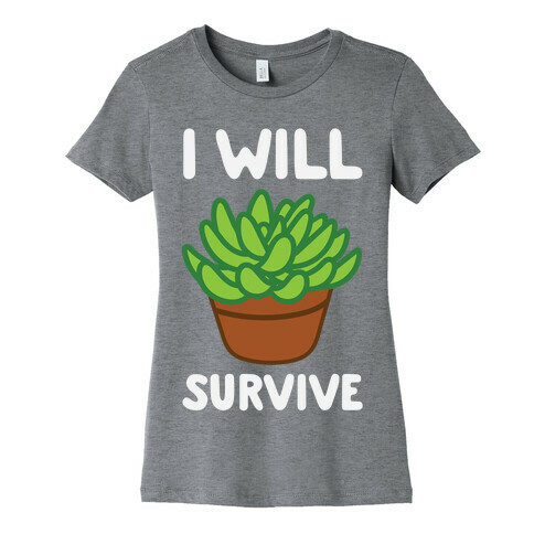 I Will Survive Plant Womens T-Shirt