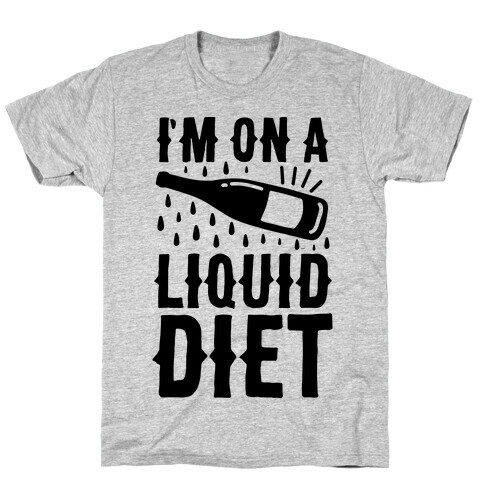I'm On A Liquid Diet T-Shirt