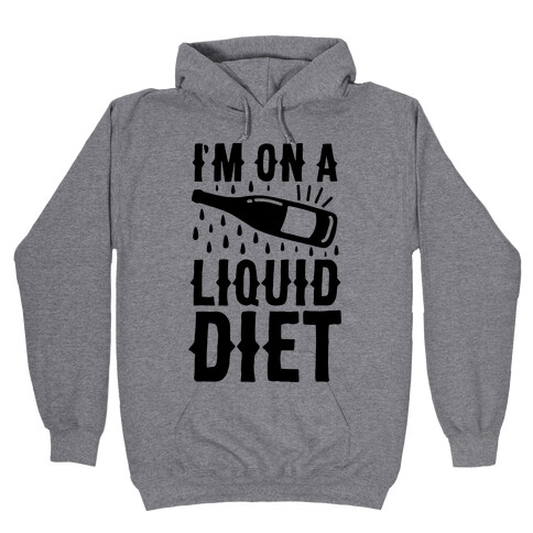 I'm On A Liquid Diet Hooded Sweatshirt